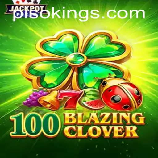 Discover the Thrilling World of 100BlazingClover: The Rise of PISO KING